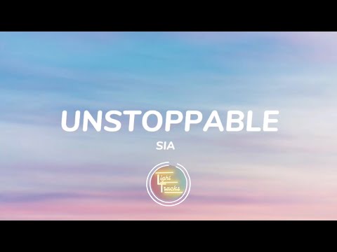 Sia - Unstoppable (Lyrics)