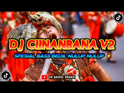 DJ CIINANBANA V2 - SPESIAL BASS BEDIL NULUP NULUP | FA MUSIC REMIX