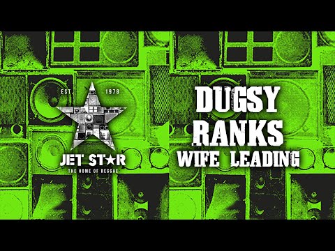 Dugsy Ranks - Wife Leading (Official Audio) | Jet Star Music