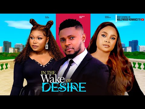 IN THE WAKE OF DESIRE ~ MAURICE SAM, RUTH KADIRI, BIMBO ADEMOYE 2024 LATEST NIGERIAN AFRICAN MOVIES