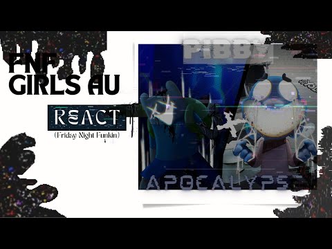 FNF Girls AU React - Friday Night Funkin - Pibby Apocalypse EyeFanBuild -   FNF Mod