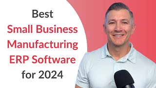 Best Small Business Manufacturing ERP Software for 2024