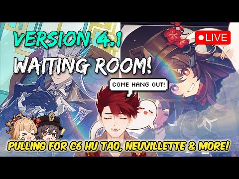 🔴 VERSION 4.1 WAITING ROOM 🍿 TIME FOR C6 HU TAO & NEUVILLETTE! COME HANG OUT ❤️| Genshin VTuber LIVE