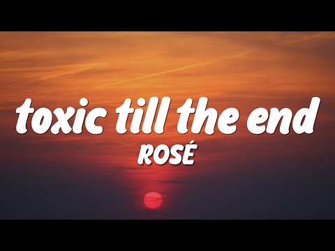 ROSÉ - toxic till the end (Lyrics)