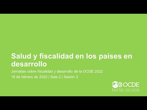 Jornadas sobre fiscalidad y desarrollo de la OCDE 2022 (Día 1 Sala 2 Sesión 2): Salud y fiscalidad