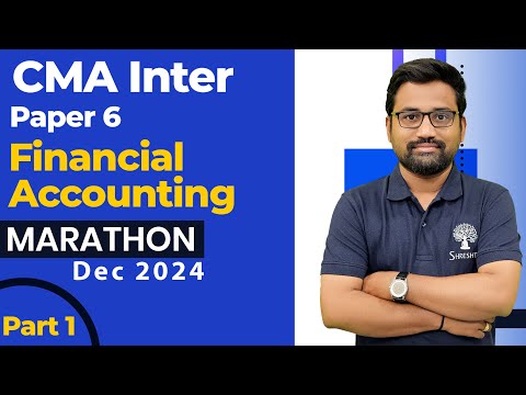 P6 Financial Accounting MARATHON | CMA INTER MARATHON | CMA INTER REVISION | DEC 2024 EXAMS| PART 1