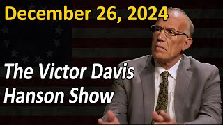 The Lame-Duck Period: Right Revolution, Left Devolution || The Victor Davis Hanson Show 12/26/24