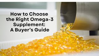 How to Choose the Right Omega-3 Supplement: A Buyer’s Guide