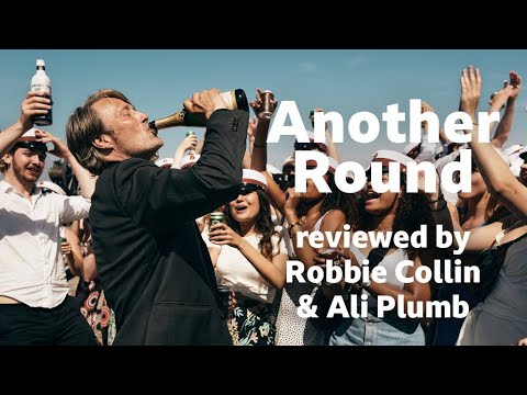 Another Round reviewed by Robbie Collin & Ali Plumb