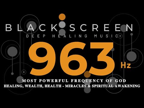 963 Hz | MOST POWERFUL Frequency OF GOD - Healing, WEALTH & HEALTH - Miracles & Spiritual Awakening