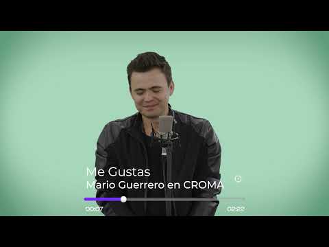 ME GUSTAS - MARIO GUERRERO 🎨 CROMA, EL COLOR DE TU MÚSICA 🎶