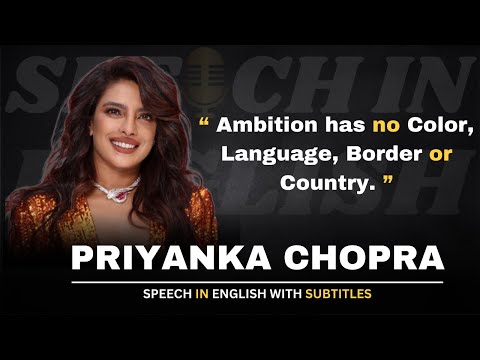 Priyanka Chopra on Ambition and Philanthropy (English Subtitles)|Speeches In English