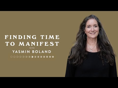 Finding Time to Manifest - with Yasmin Boland