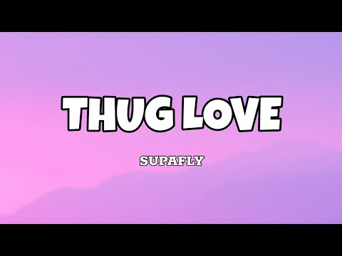 Thug Love - Supafly (Lyrics)