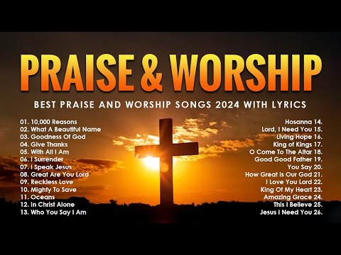 Top Praise And Worship Songs 2024 - Best Praise And Worship Songs 2024 With Lyrics - 10,000 Reasons