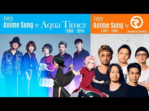 Every Anisong by Aqua Timez (2006-2015) + Orange Range (2003-2008)