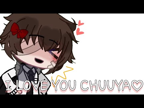 I Love you♡!||Bsd||Soukoku||Shin soukoku||Gacha club||