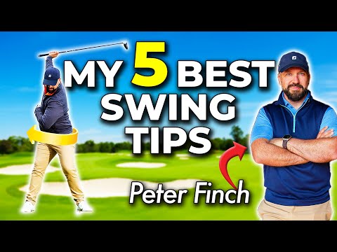 PETER FINCH: My Top 5 Golf Swing Tips!