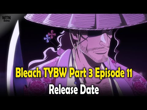 Bleach TYBW part 3 episode 11 release date