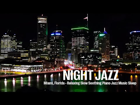 Miami, Florida Night Jazz - Relaxing Slow Soothing Piano Jazz Music for Sleep, Study, Work...