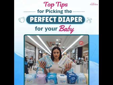 Top Tips for Picking the Perfect Diaper for Your Baby