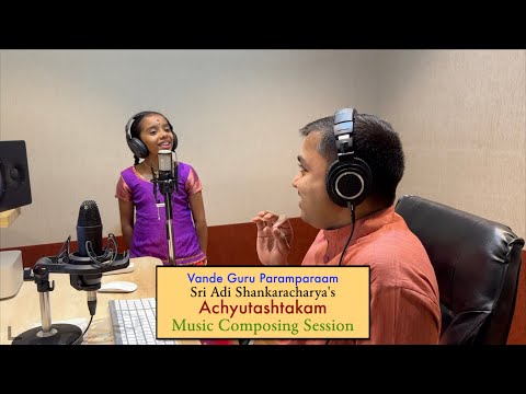 Composing Session | Achyutashtakam | Vande Guru Paramparaam