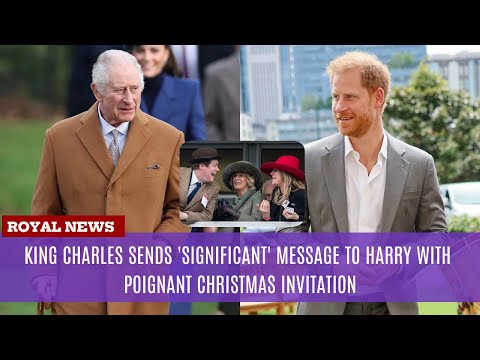 King Charles sends 'significant' message to Harry with poignant Christmas invitation