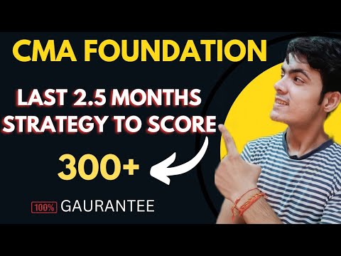 LAST 2.5 MONTHS STRATEGY TO SCORE 300+ MARKS IN CMA FOUNDATION | CMA FOUNDATION STRATEGY FOR JUNE 23