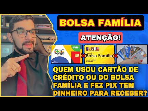 QUEM USOU O CARTÃO DO BOLSA FAMÍLIA, CARTÃO DE CRÉDITO OU FEZ PIX TEM DINHEIRO PARA RECEBER??