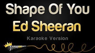 Ed Sheeran - Shape Of You (Karaoke Version)