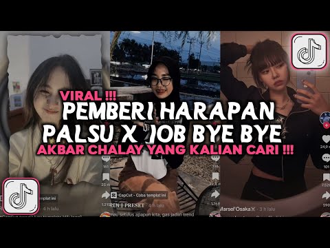 DJ PEMBERI HARAPAN PALSU X JOB BYE BYE AKBAR CHALAY VIRAL TIKTOK 2024