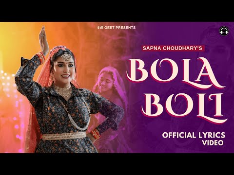 Bola Boli (Lyrical Video) | Sapna Choudhary | Rahul Puthi, Rinkal Yogi | New Haryanvi Song 2024