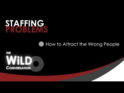 Staffing Problems | How to Attract the Wrong People