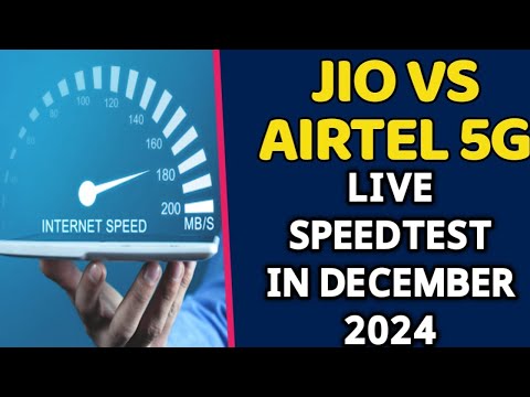 Jio Vs Airtel Live 5G Internet speed Test For December 2024