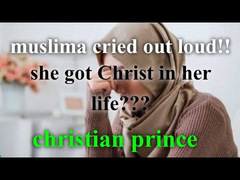 Desperate muslima got Christ in her life, cried out loud!!/ Christian prince / islam