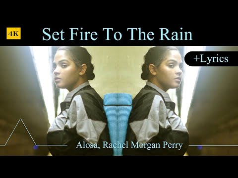 Set Fire To The Rain + Lyrics | Cover ☛ Rachel Morgan Perry, Alosa