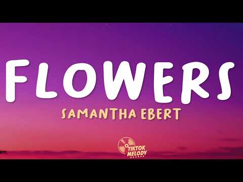 Samantha Ebert - Flowers (Lyrics)