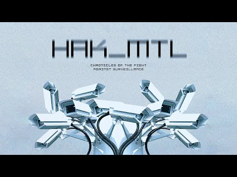 Big Brother Is Watching: Hackers Fight The Rapid Rise Of Surveillance | HAK_MTL (2019) | Full Film