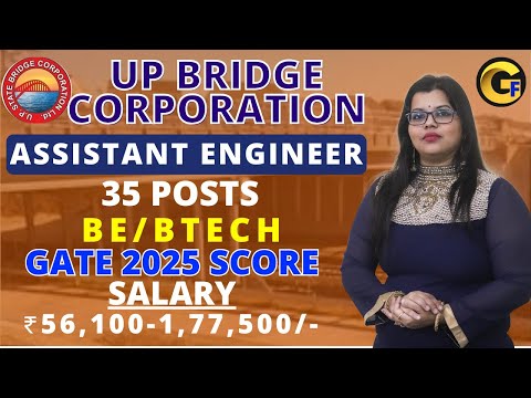 UP BRIDGE CORPORATION RECRUITMENT 2024 || AE | 35 POSTS || BE/BTECH || ₹ 56,100 -1,77,500 | FRESHERS