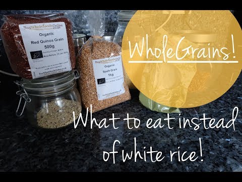 WHAT TO EAT INSTEAD OF DEAD WHITE RICE | Nutritious Wholegrains!