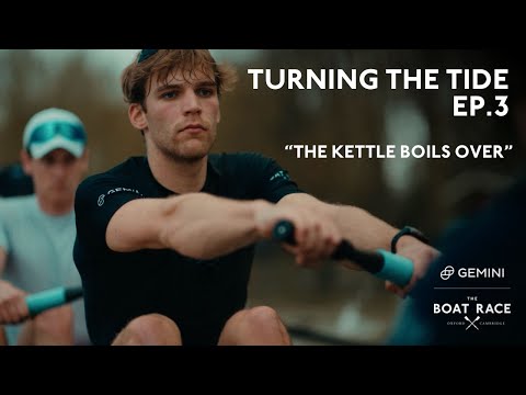 The Boat Race Documentary: Ep 3 | "The Kettle Boils Over" - Turning The Tide (2024) Oxford Cambridge