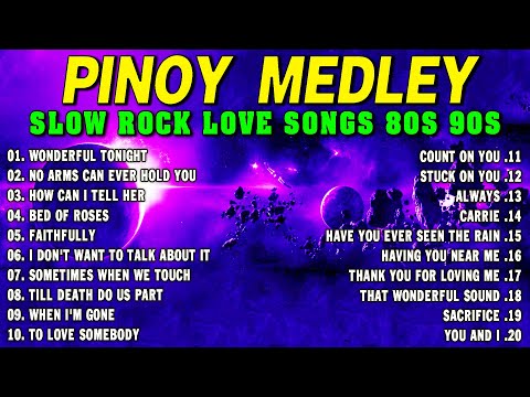 Slow Rock Love Song Nonstop 🎷 SLOW ROCK MEDLEY 🎧 Rock Ballads 70S 80S 90S 🔊 Nonstop Pinoy Medley