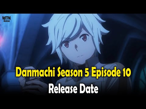 Danmachi Season 5 Episode 10: Release date and where to stream