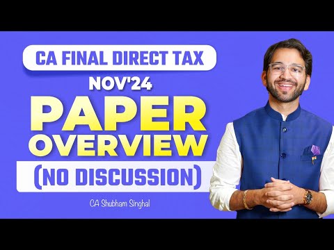 Paper Overview - CA Final Direct Tax Nov'24 | ICAI | CA | CMA