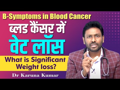 Unexplained Weight Loss | Unique Cancer Symptoms | B-Symptoms in Blood Cancer | Dr Karuna Kumar