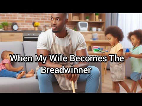 When My Wife Becomes The Breadwinner #Africantales #Folktales #folklore #Tales