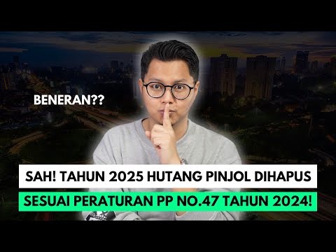 SAH! TAHUN 2025 HUTANG PINJOL DIHAPUS SESUAI PERATURAN PP NO  47 TAHUN 2024 ! BENERAN?