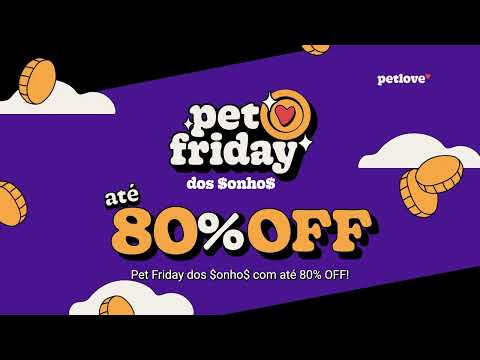 Pet Friday dos Sonhos na Petlove - Descontos de até 80% OFF