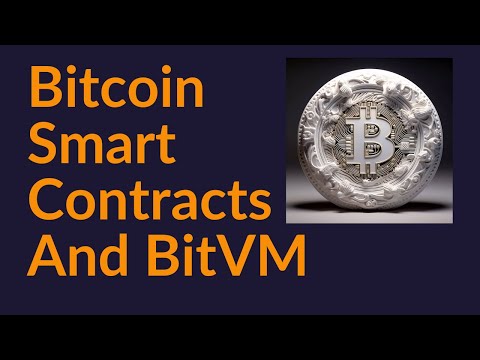 Bitcoin Smart Contracts and BitVM