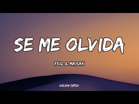 Feid & Maisak - Se Me Olvida (LETRAS) 🎵